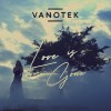 VANOTEK — LOVE IS GONE